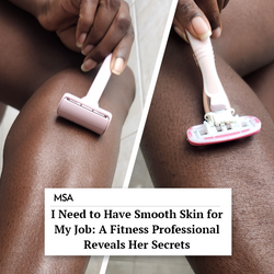 I Need to Have Smooth Skin for My Job: A Fitness Professional Reveals Her Secrets